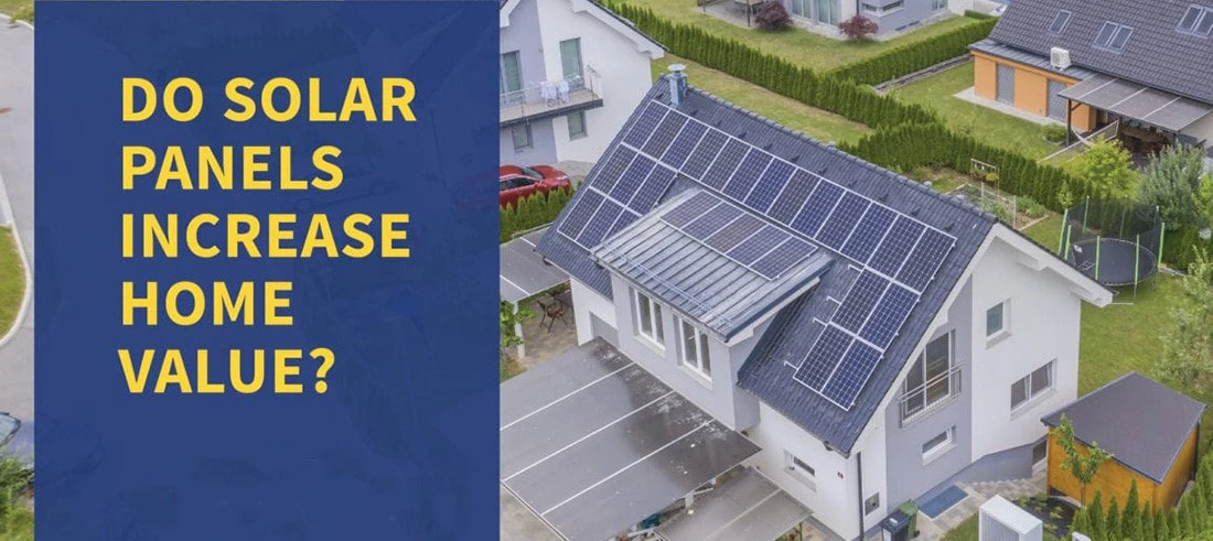 Do Solar Panels Increase the Value of Your Home Do Solar Panels Increase the Value of Your Home